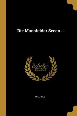 Die Mansfelder Seeen ... by Ule, Willi
