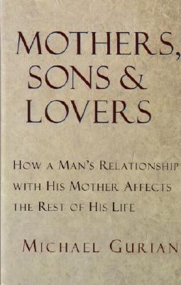 Mothers, Sons, and Lovers by Gurian, Michael