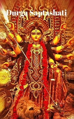 Decoded Durga Saptashati in Sanskrit and English: It gives you strength, great mental balance, bliss and success by Thorat, Santosh