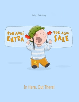 ¡Por aqui entra, Por aqui sale! In here, out there!: Libro infantil ilustrado español-inglés (Edición bilingüe) by Hesse, Lena