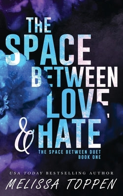 The Space Between Love & Hate by Toppen, Melissa