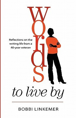 Words To Live By: Reflections on the writing life from a 40-year veteran by Nehmen, Peggy