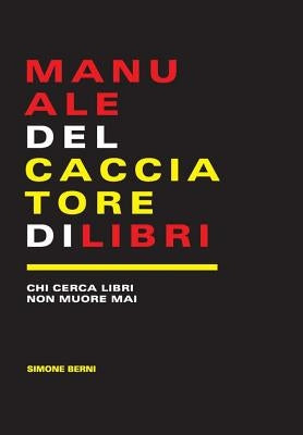 Manuale del cacciatore di libri by Berni, Simone