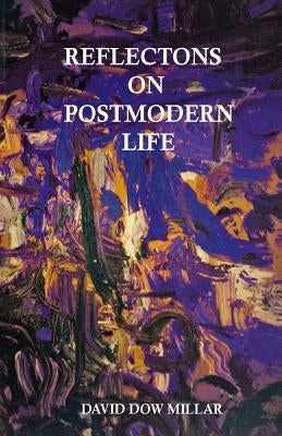 Reflections on Postmodern Life: Degrees of Freedom by Millar, David Dow