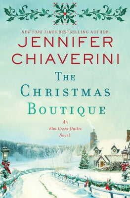 The Christmas Boutique: An ELM Creek Quilts Novel by Chiaverini, Jennifer