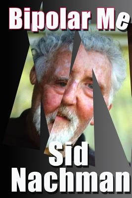 Bipolar Me by Nachman, Sid
