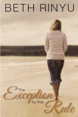 The Exception to the Rule by Rinyu, Beth