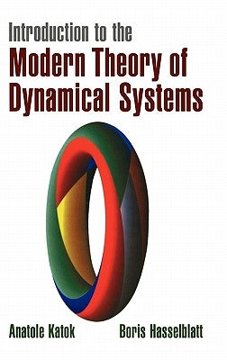 Introduction to the Modern Theory of Dynamical Systems by Katok, Anatole