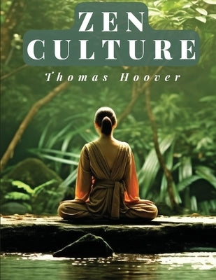 Zen Culture: The Power of Direct Perception by Thomas Hoover