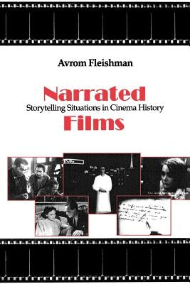 Narrated Films: Storytelling Situations in Cinema History by Fleishman, Avrom