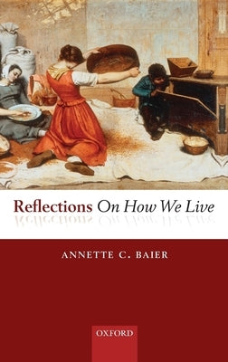 Reflections on How We Live by Baier, Annette