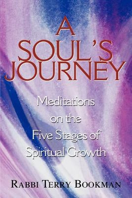 A Soul's Journey: Meditations on the Five Stages of Spiritual Growth by Bookman, Rabbi Terry