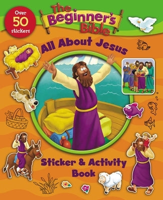 The Beginner's Bible All about Jesus Sticker and Activity Book by The Beginner's Bible
