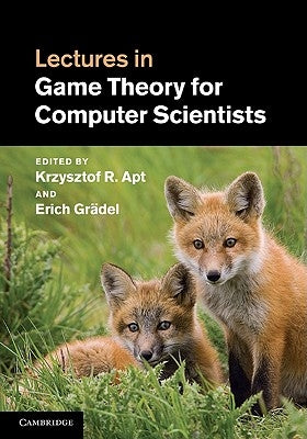 Lectures in Game Theory for Computer Scientists by Apt, Krzysztof R.