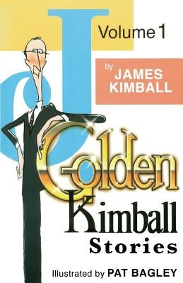 J. Golden Kimball Stories Volume 1 by Bagley, Pat