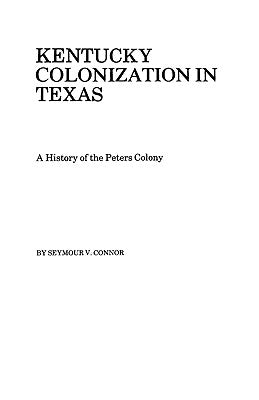 Kentucky Colonization in Texas by Connor, Seymour V.