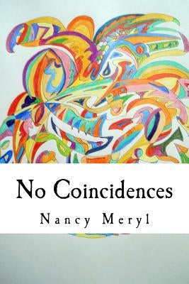 No Coincidences: "Just Because You Can't See Anything Doesn't Mean That It Doesn't Exist" by Meryl, Nancy