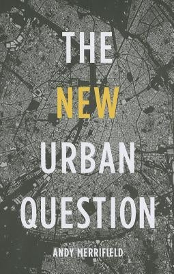 The New Urban Question by Merrifield, Andy