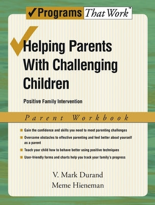 Helping Parents with Challenging Children, Parent Workbook: Positive Family Intervention by Durand, V. Mark