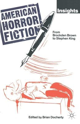 American Horror Fiction: From Brockden Brown to Stephen King by Docherty, Brian