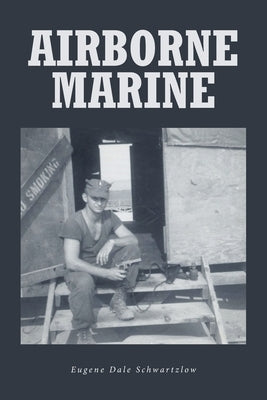 Airborne Marine by Schwartzlow, Eugene Dale