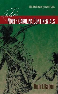 The North Carolina Continentals by Rankin, Hugh F.
