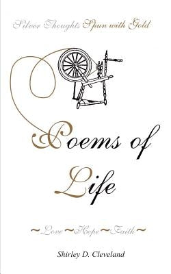 Poems of Life: Love-Hope-Faith by Cleveland, Shirley D.