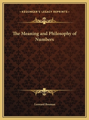 The Meaning and Philosophy of Numbers by Bosman, Leonard