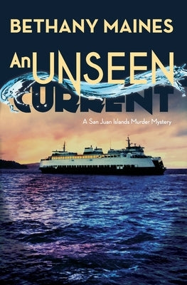An Unseen Current by Maines, Bethany