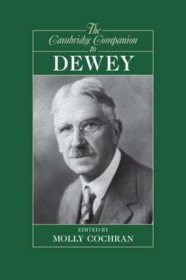 The Cambridge Companion to Dewey by Cochran, Molly