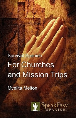 Survival Spanish for Churches and Mission Trips by Melton, Myelita