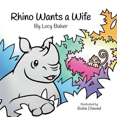 Rhino Wants a Wife by Baker, Lucy