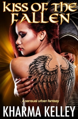 Kiss of the Fallen: A Sensual Urban Fantasy by Kelley, Kharma