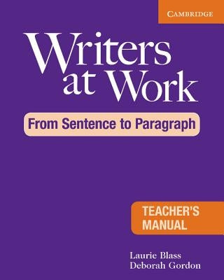 Writers at Work: From Sentence to Paragraph Teacher's Manual by Blass, Laurie