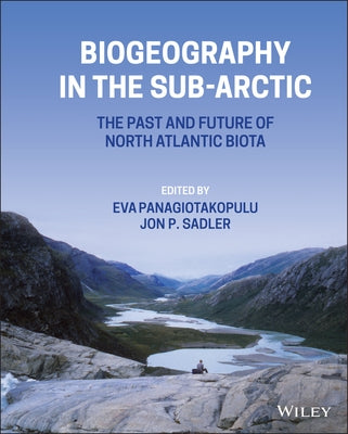 Biogeography in the Sub-Arctic: The Past and Future of North Atlantic Biotas by Sadler, Jon P.