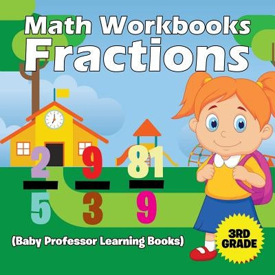 Math Workbooks 3rd Grade: Fractions (Baby Professor Learning Books) by Baby Professor