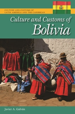 Culture and Customs of Bolivia by Galvàn, Javier