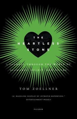 The Heartless Stone: A Journey Through the World of Diamonds, Deceit, and Desire by Zoellner, Tom