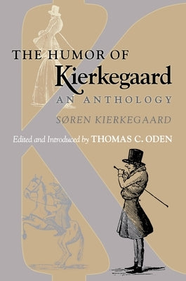 The Humor of Kierkegaard: An Anthology by Kierkegaard, S&#248;ren