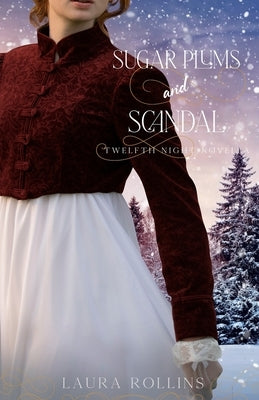 Sugar Plums and Scandal: a Regency Christmas Romance by Rollins, Laura