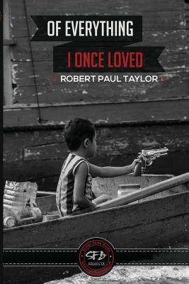 Of Everything I Once Loved: Letting Go by Taylor, Robert Paul