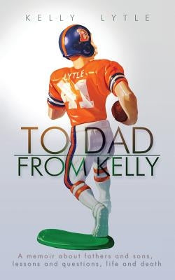 To Dad, from Kelly by Lytle, Kelly