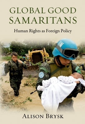 Global Good Samaritans: Human Rights as Foreign Policy by Brysk, Alison