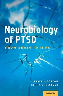 Neurobiology of PTSD: From Brain to Mind by Liberzon, Israel