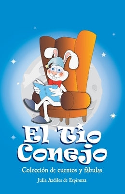 El Tio Conejo: Coleccion de Cuentos y Fabulas by Ardiles de Espinoza, Julia