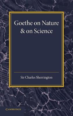 Goethe on Nature and on Science by Sherrington, Charles