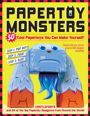 Papertoy Monsters: 50 Cool Papertoys You Can Make Yourself! by Castleforte, Brian