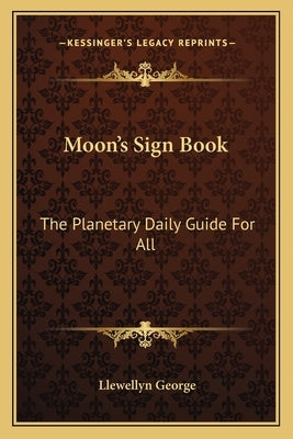 Moon's Sign Book: The Planetary Daily Guide for All by George, Llewellyn