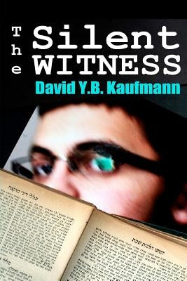 The Silent Witness by Kaufmann, David Y. B.