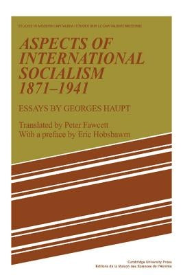 Aspects of International Socialism, 1871-1914: Essays by Georges Haupt by Haupt, Georges